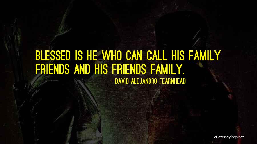 Blessed Quotes By David Alejandro Fearnhead