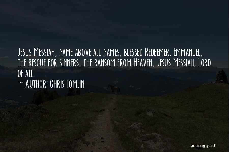 Blessed Redeemer Quotes By Chris Tomlin