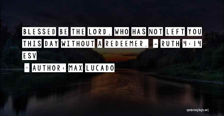 Blessed Redeemer Quotes By Max Lucado