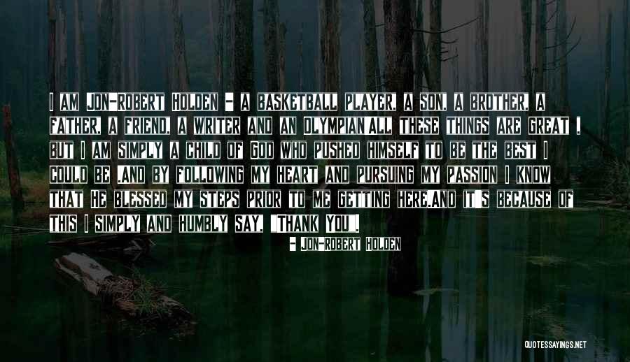 Blessed To Be Here Quotes By Jon-Robert Holden Blessed To Be Here Quotes By Jon-Robert Holden
