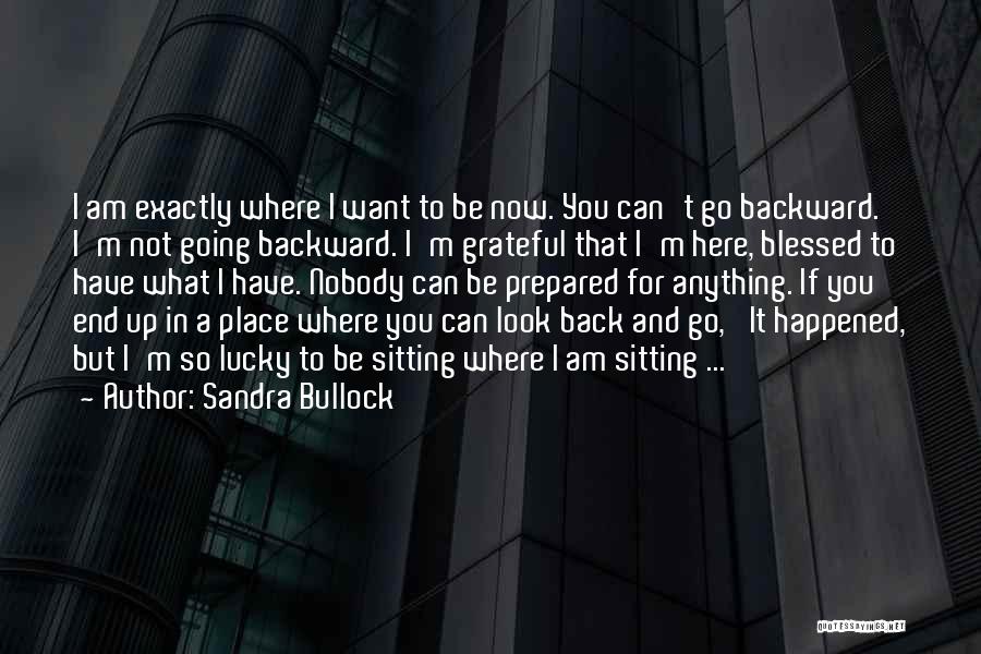 Blessed To Be Here Quotes By Sandra Bullock