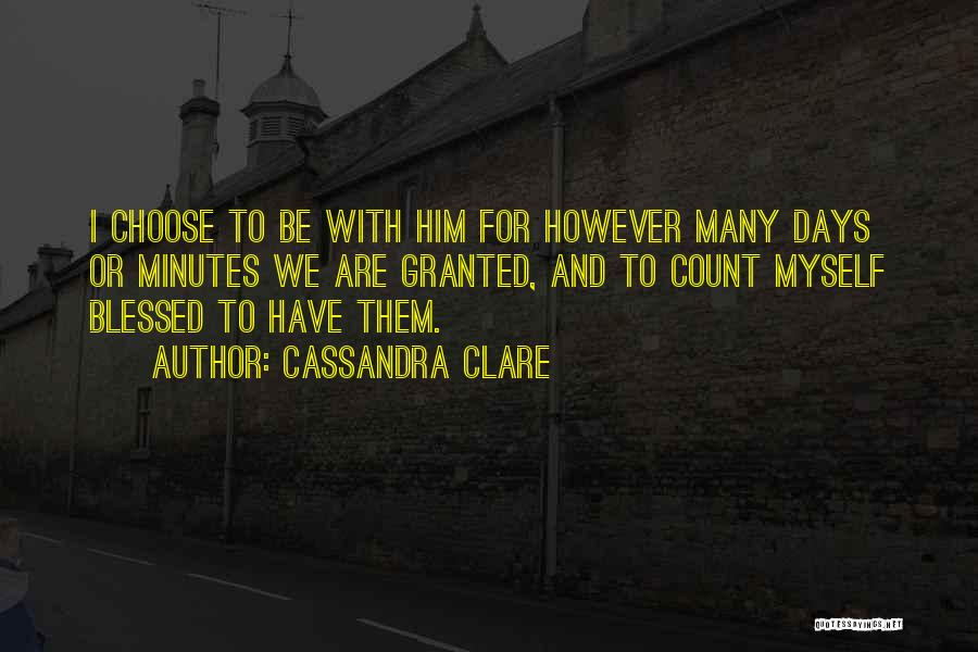 Blessed To Have Him Quotes By Cassandra Clare