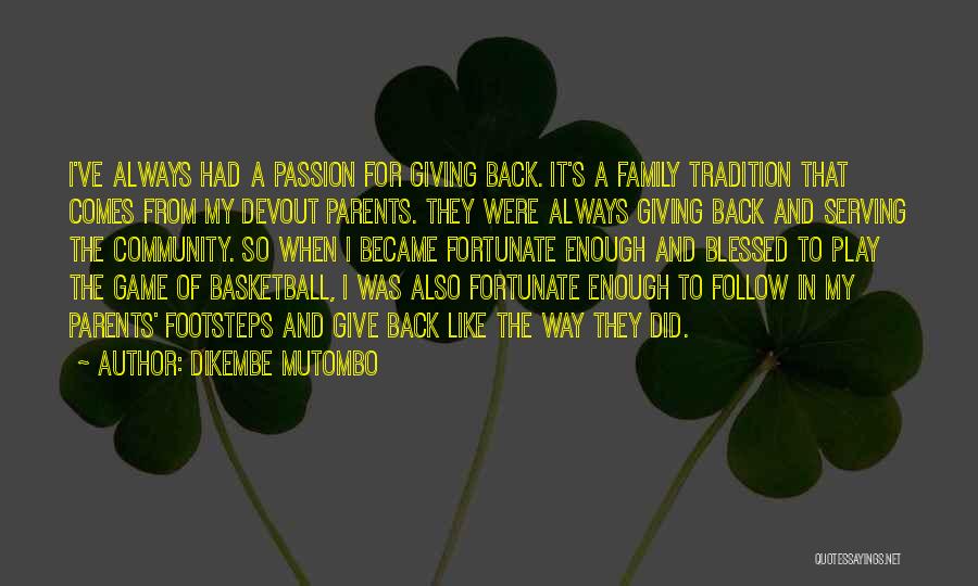 Blessed To Have Parents Like You Quotes By Dikembe Mutombo