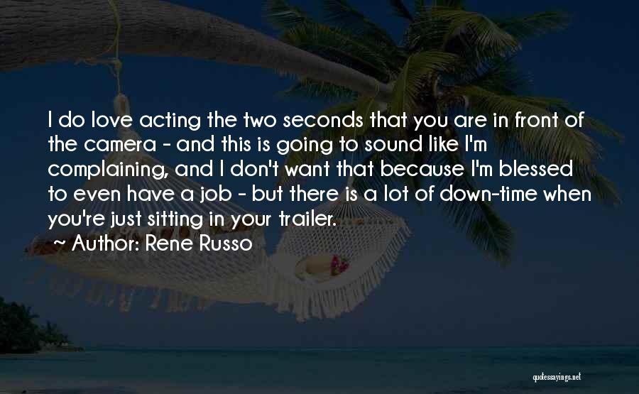Blessed To Have You Love Quotes By Rene Russo