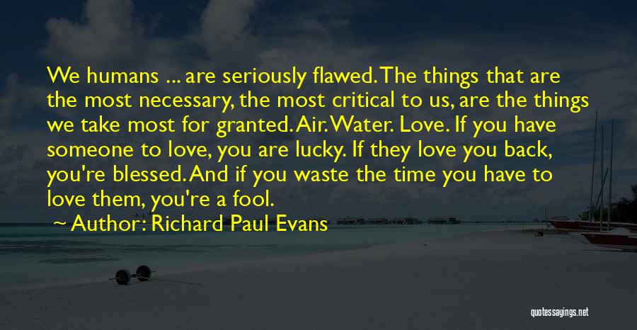 Blessed To Have You Love Quotes By Richard Paul Evans