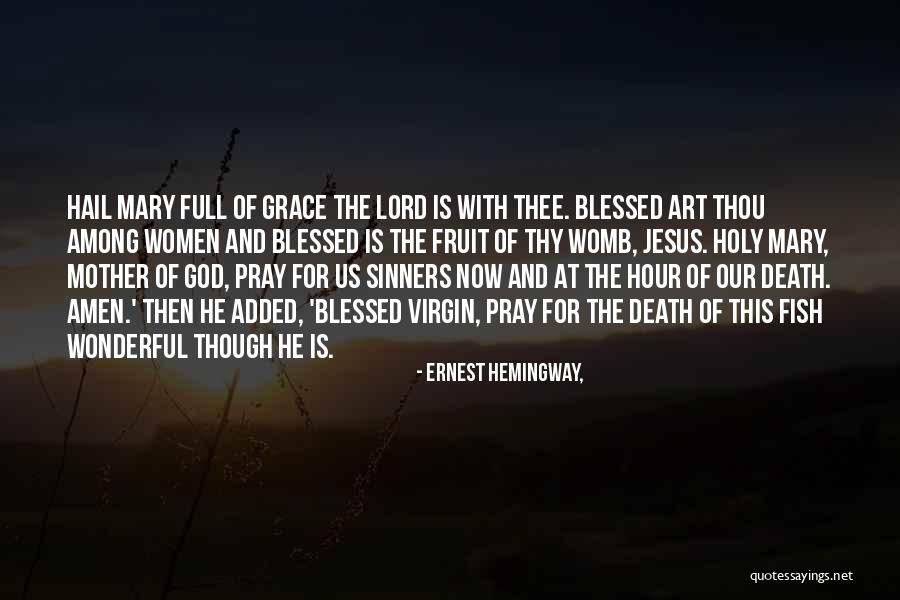 Blessed Virgin Mary Quotes By Ernest Hemingway,