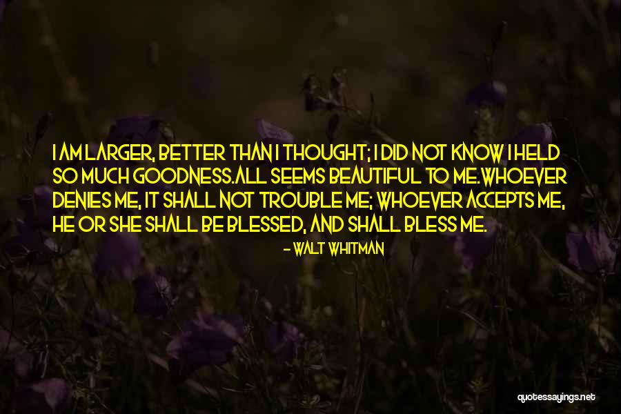 Blessed With All The Blessing I Have Quotes By Walt Whitman Blessed With All The Blessing I Have Quotes By Walt Whitman