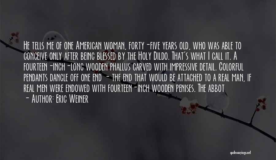 Blessed Woman Quotes By Eric Weiner