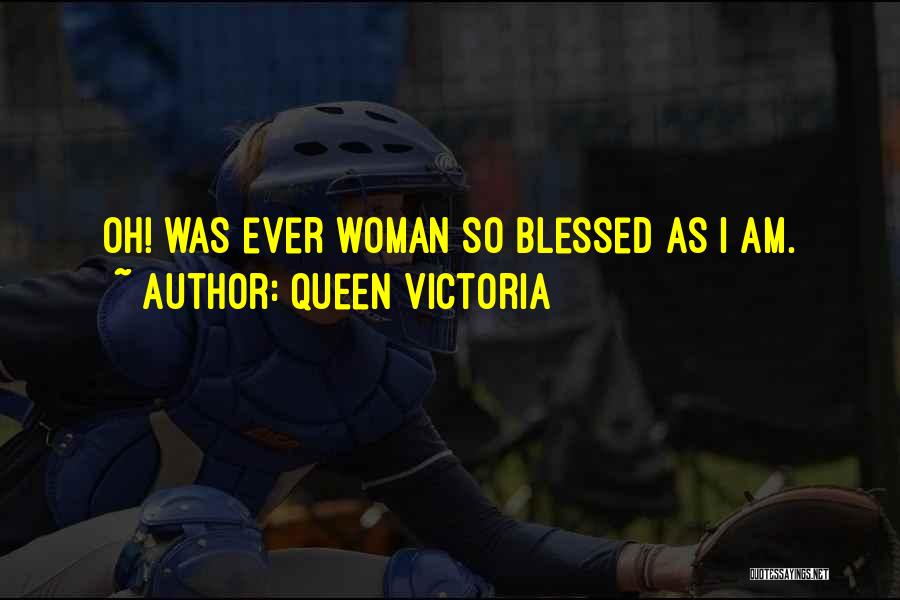 Blessed Woman Quotes By Queen Victoria