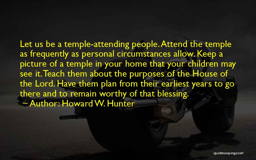 Blessing A Home Quotes By Howard W. Hunter