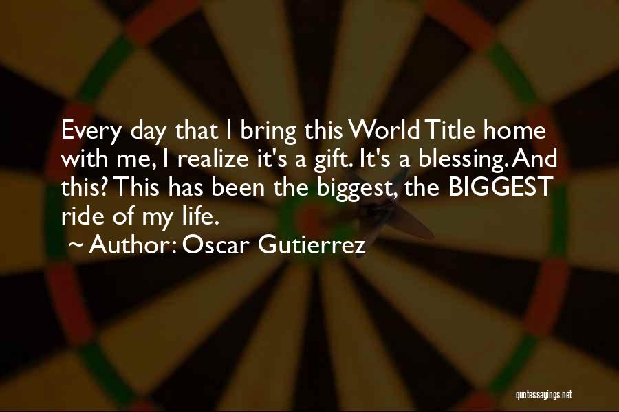 Blessing A Home Quotes By Oscar Gutierrez