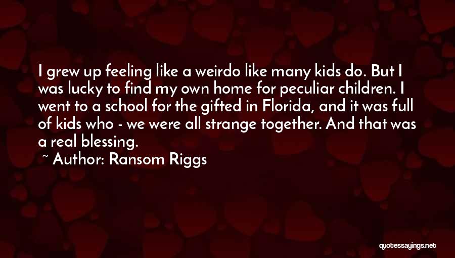 Blessing A Home Quotes By Ransom Riggs