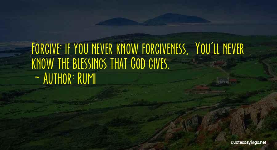 Blessing And Forgiveness Quotes By Rumi