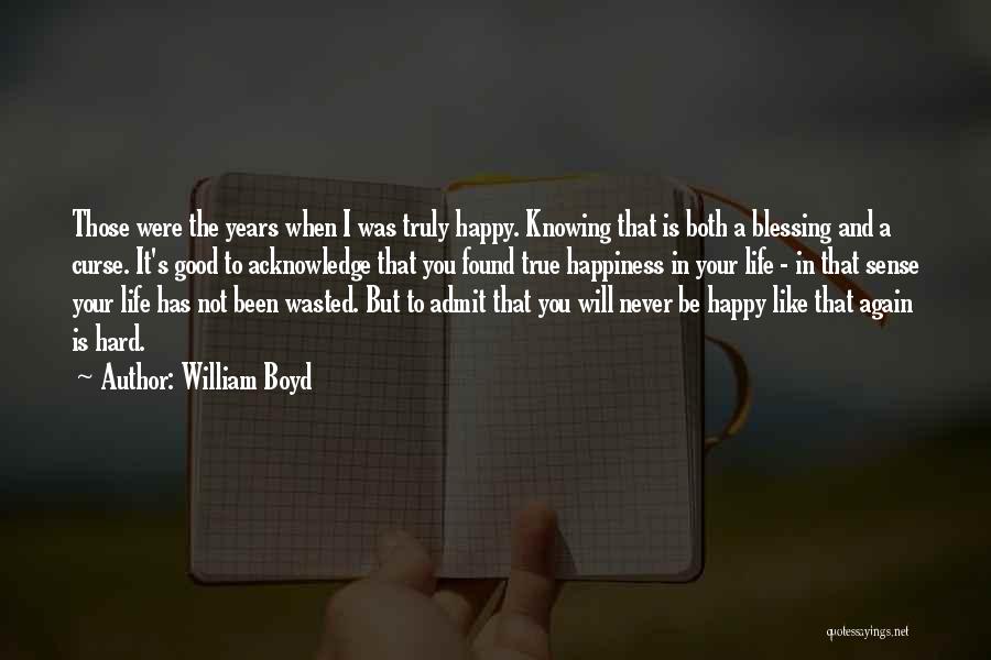 Blessing And Happy Quotes By William Boyd