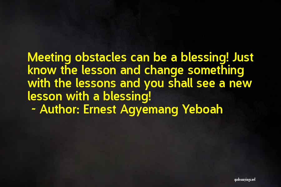 Blessing And Lesson Quotes By Ernest Agyemang Yeboah