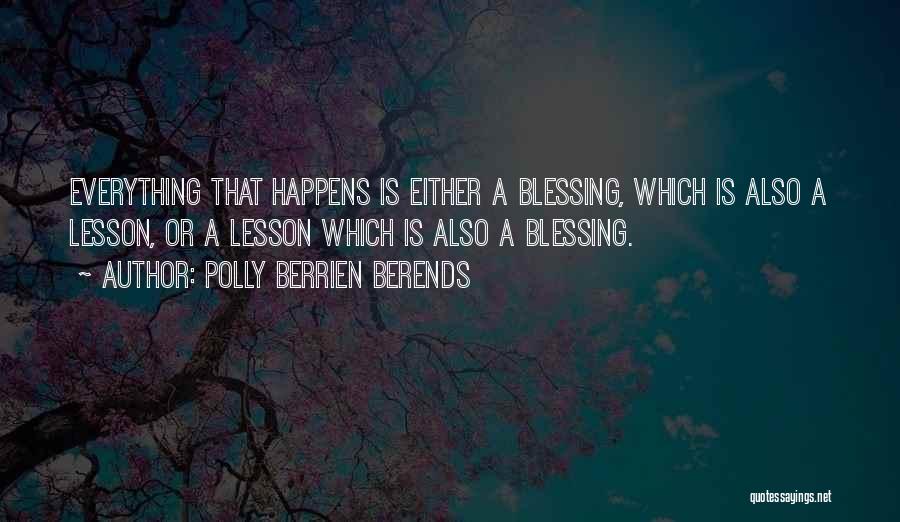 Blessing And Lesson Quotes By Polly Berrien Berends