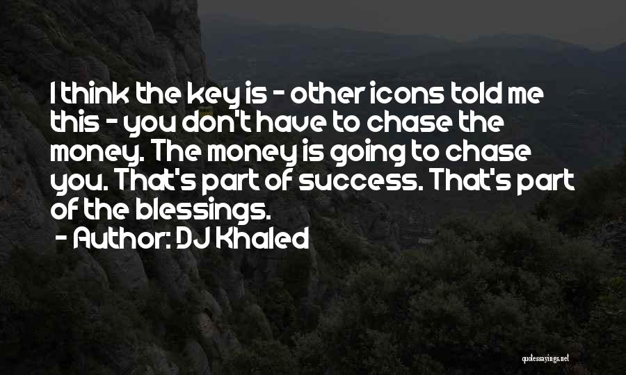 Blessing And Success Quotes By DJ Khaled