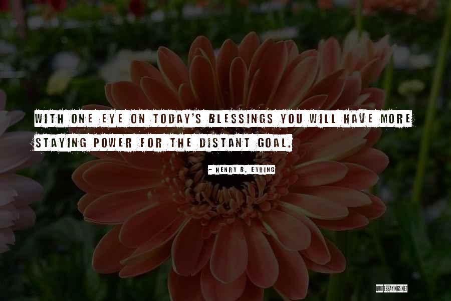 Blessing And Thank You Quotes By Henry B. Eyring Blessing And Thank You Quotes By Henry B. Eyring