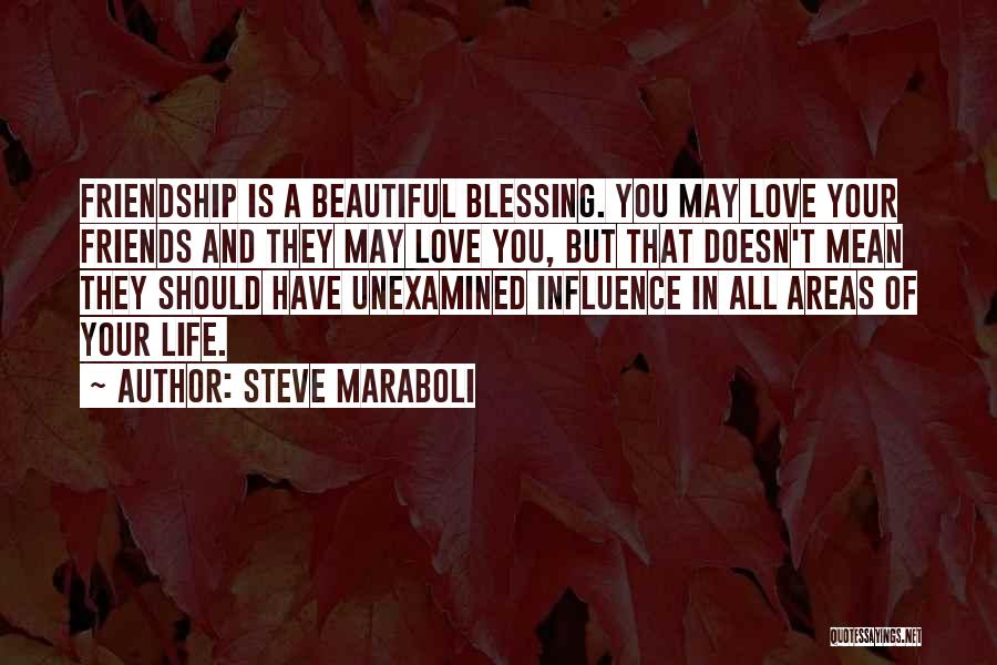 Blessing Friendship Quotes By Steve Maraboli