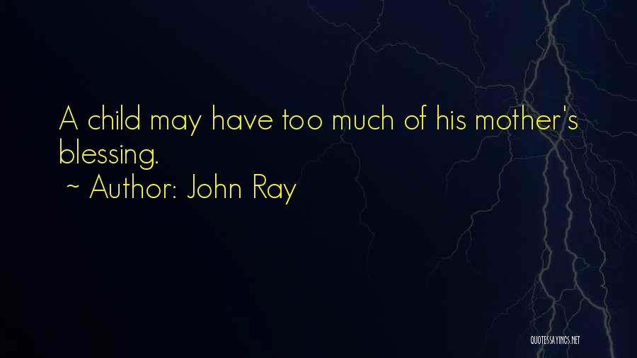 Blessing Of A Child Quotes By John Ray