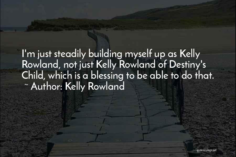 Blessing Of A Child Quotes By Kelly Rowland