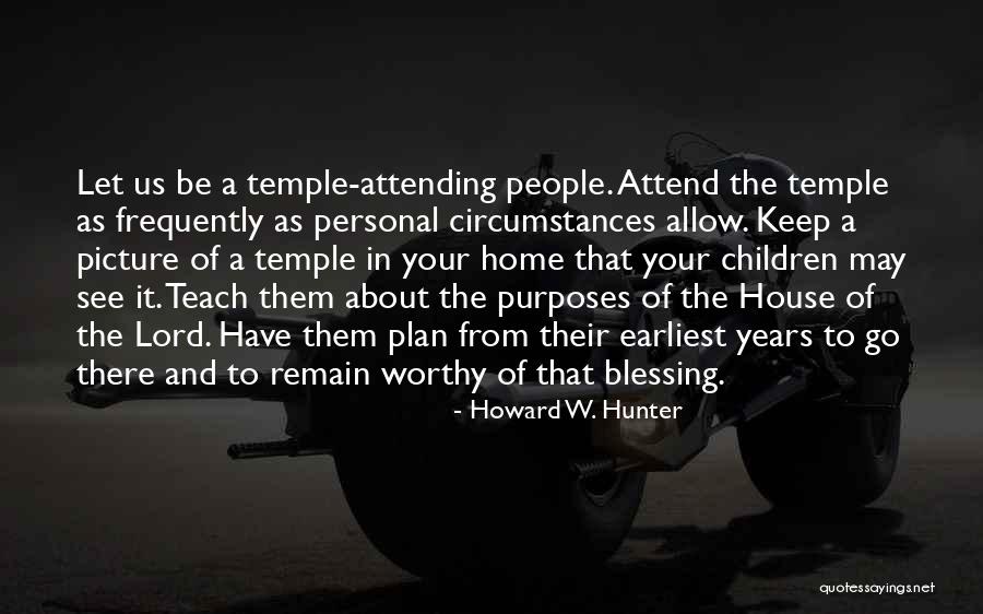 Blessing Of Children Quotes By Howard W. Hunter Blessing Of Children Quotes By Howard W. Hunter