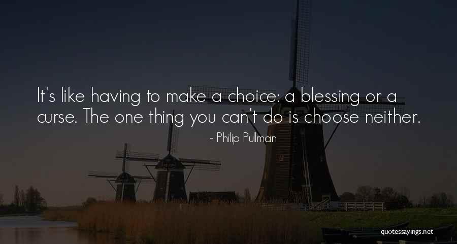 Blessing Or Curse Quotes By Philip Pullman Blessing Or Curse Quotes By Philip Pullman