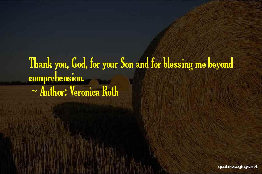 Blessing Thank You Quotes By Veronica Roth
