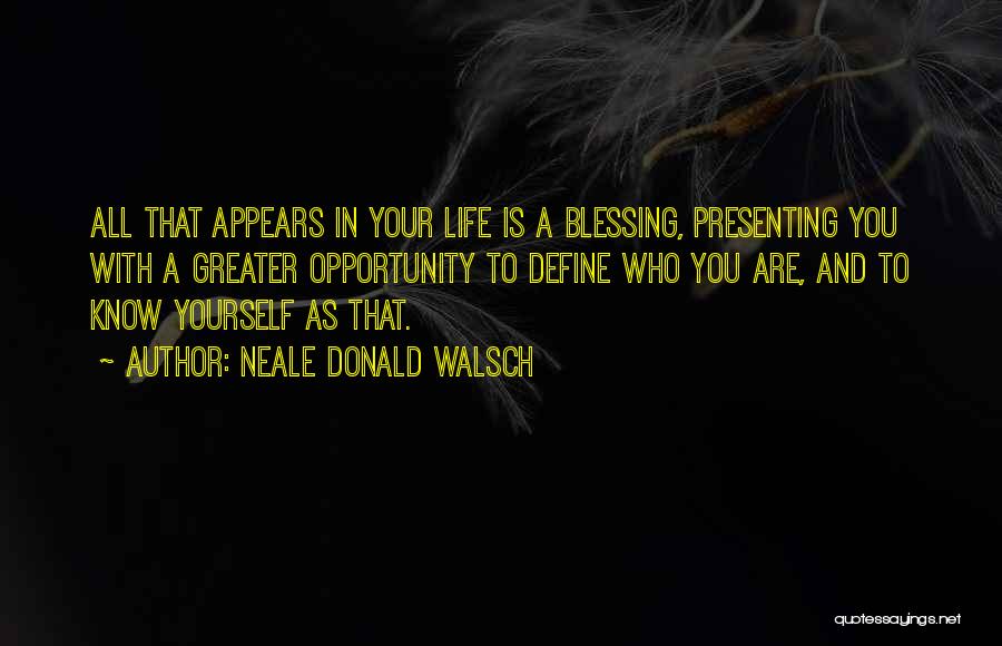 Blessing To Know You Quotes By Neale Donald Walsch