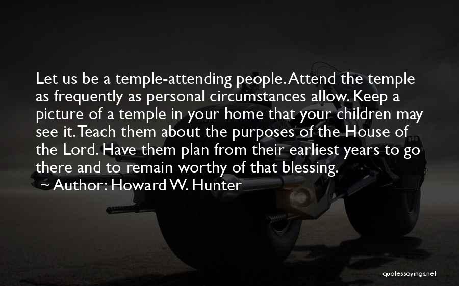 Blessing Your Home Quotes By Howard W. Hunter