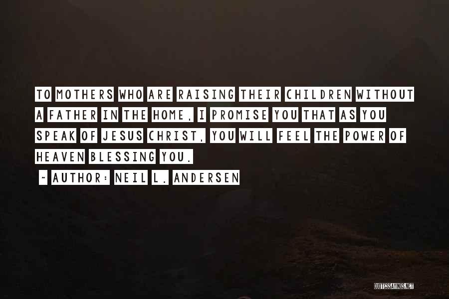 Blessing Your Home Quotes By Neil L. Andersen