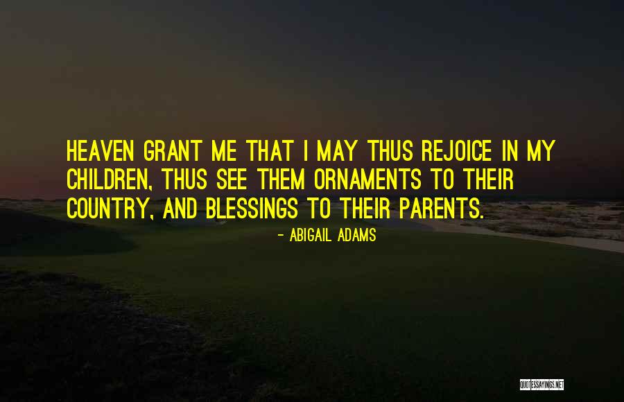 Blessings And Family Quotes By Abigail Adams Blessings And Family Quotes By Abigail Adams