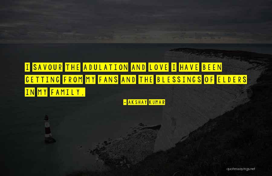 Blessings And Family Quotes By Akshay Kumar Blessings And Family Quotes By Akshay Kumar