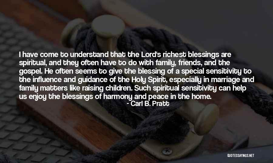 Blessings And Family Quotes By Carl B. Pratt Blessings And Family Quotes By Carl B. Pratt