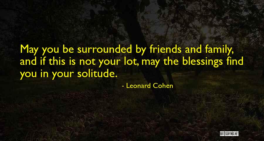 Blessings And Family Quotes By Leonard Cohen Blessings And Family Quotes By Leonard Cohen