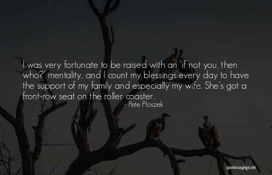 Blessings And Family Quotes By Pete Ploszek Blessings And Family Quotes By Pete Ploszek