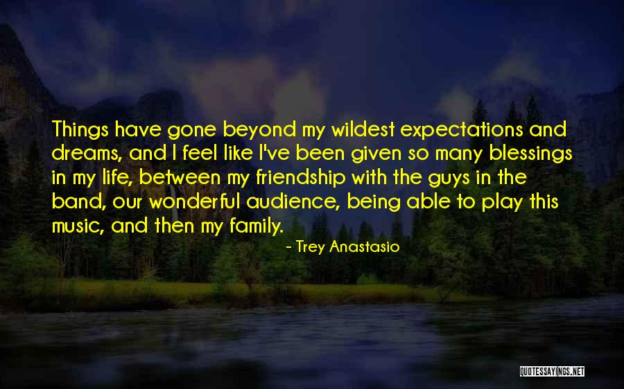 Blessings And Family Quotes By Trey Anastasio Blessings And Family Quotes By Trey Anastasio