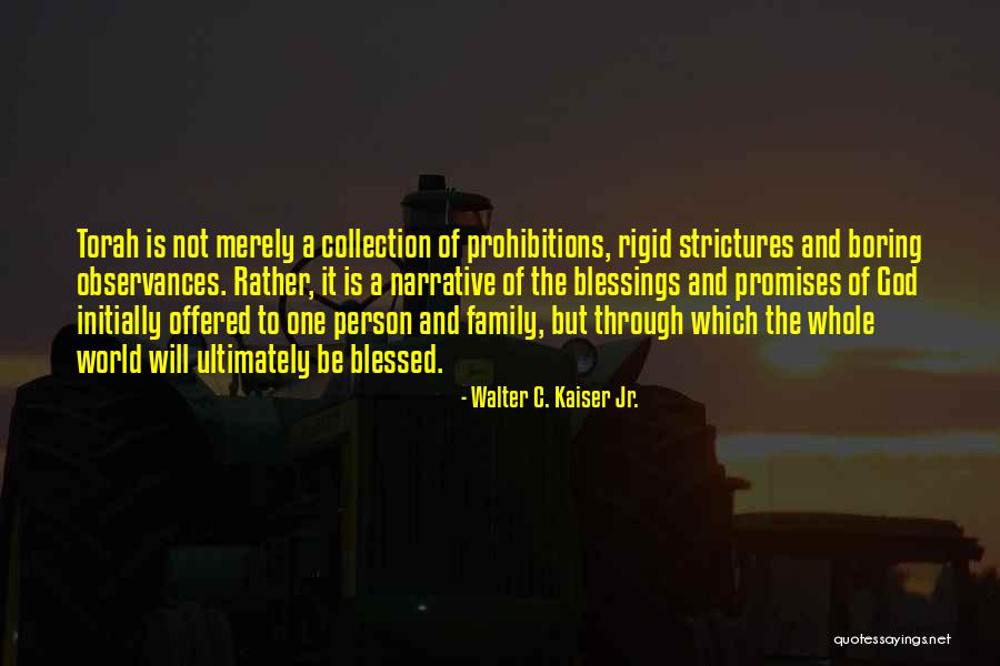 Blessings And Family Quotes By Walter C. Kaiser Jr. Blessings And Family Quotes By Walter C. Kaiser Jr.