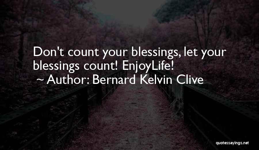 Blessings And Gratitude Quotes By Bernard Kelvin Clive