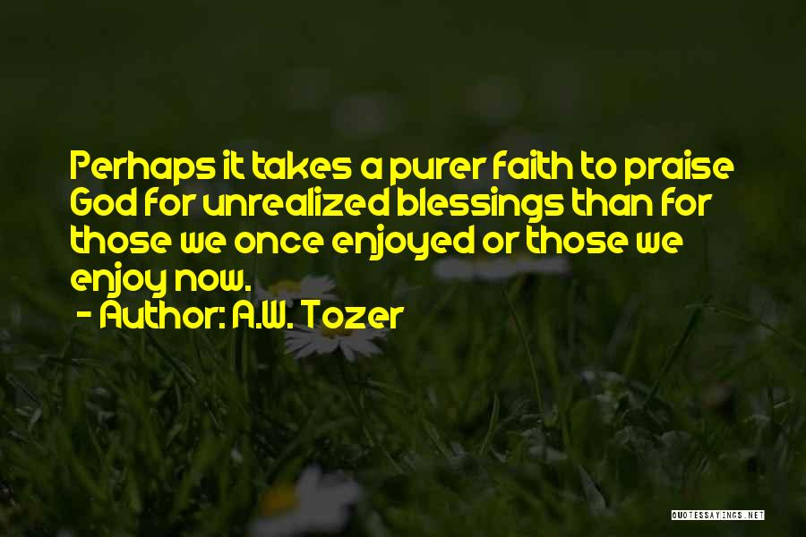 Blessings And Thankfulness Quotes By A.W. Tozer