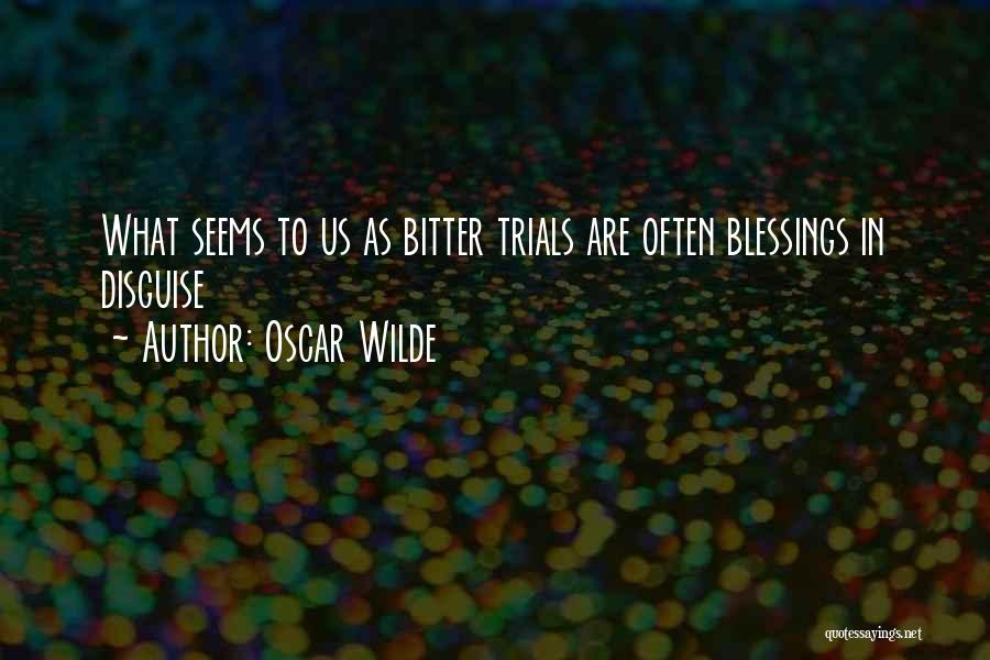 Blessings And Trials Quotes By Oscar Wilde