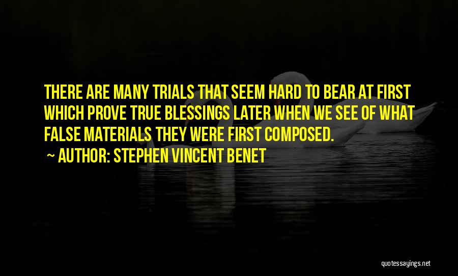 Blessings And Trials Quotes By Stephen Vincent Benet