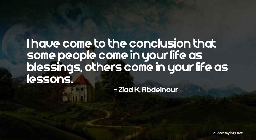 Blessings In Your Life Quotes By Ziad K. Abdelnour