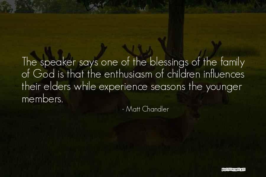 Blessings Of Family Quotes By Matt Chandler