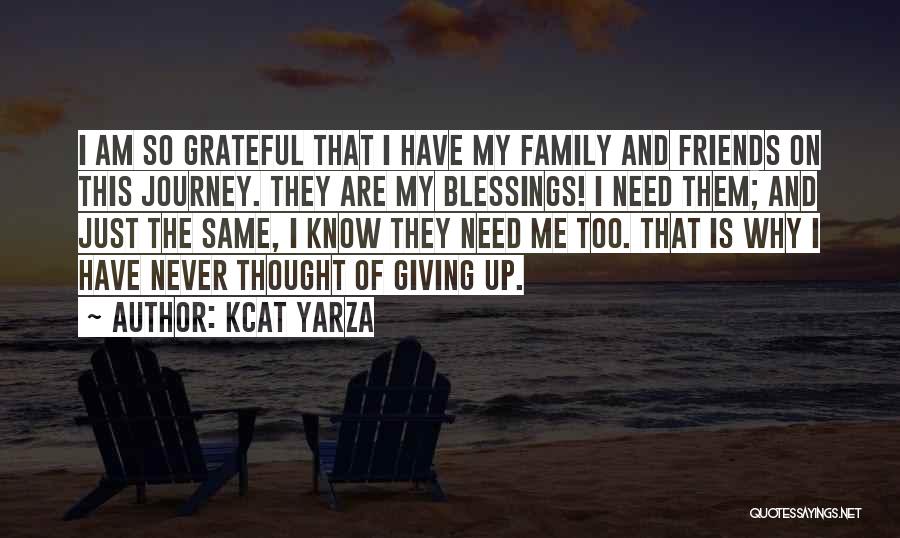 Blessings Of Friends And Family Quotes By Kcat Yarza