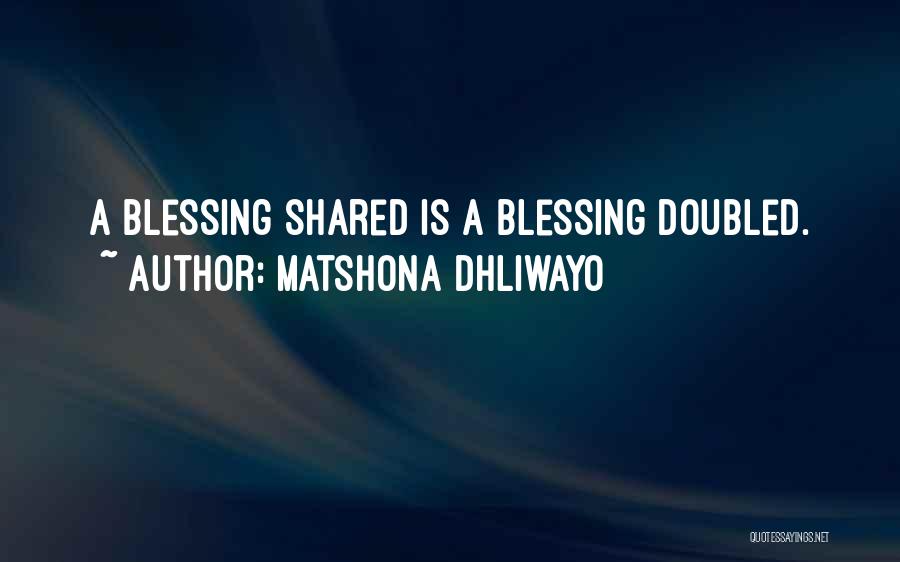 Blessings Shared Quotes By Matshona Dhliwayo