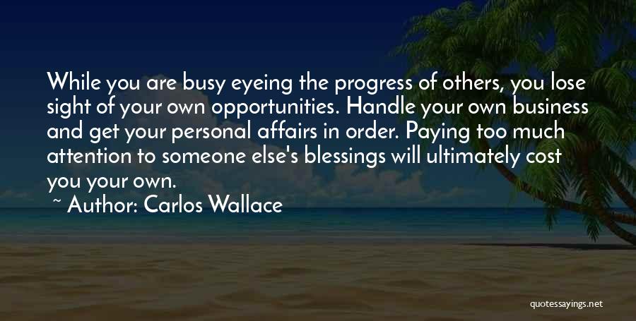 Blessings To Others Quotes By Carlos Wallace