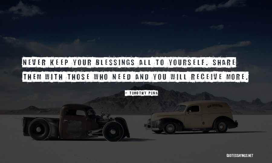Blessings To You Quotes By Timothy Pina Blessings To You Quotes By Timothy Pina