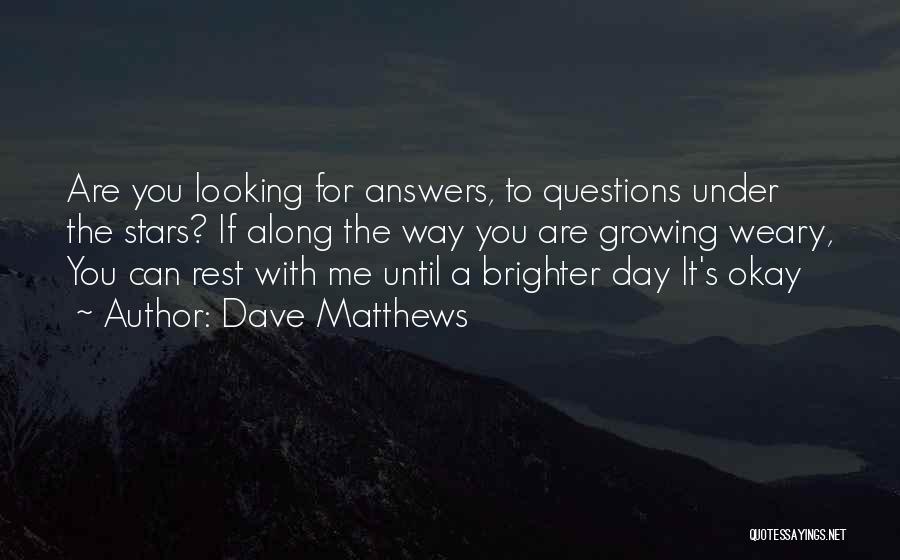 Bletherer Quotes By Dave Matthews