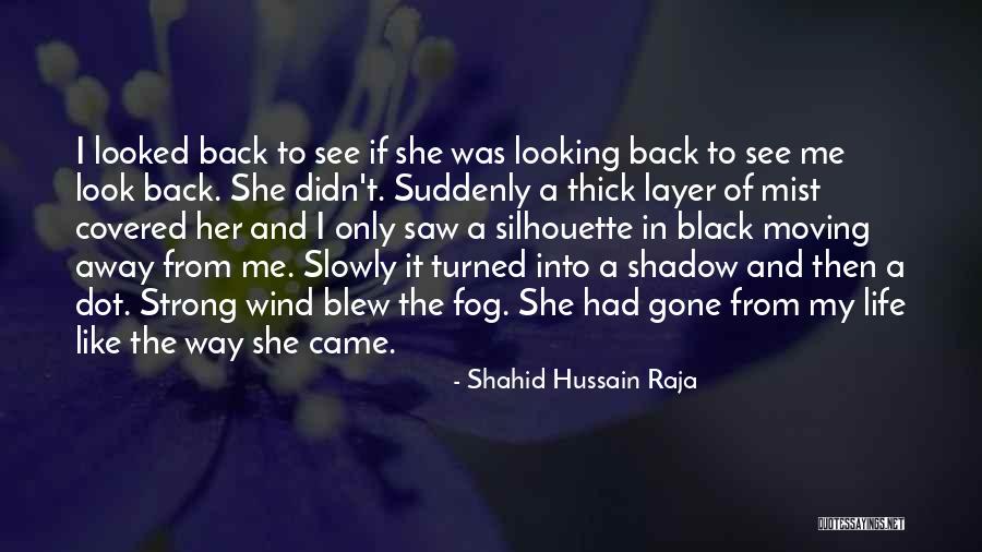Blew Me Away Quotes By Shahid Hussain Raja Blew Me Away Quotes By Shahid Hussain Raja